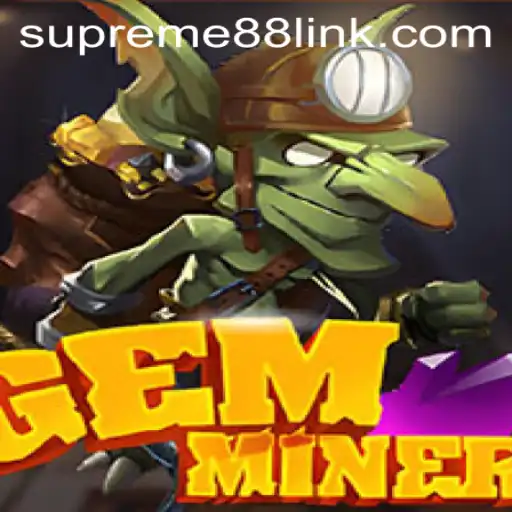 Unveiling GemMiner: Dive into the Adventure of Supreme88